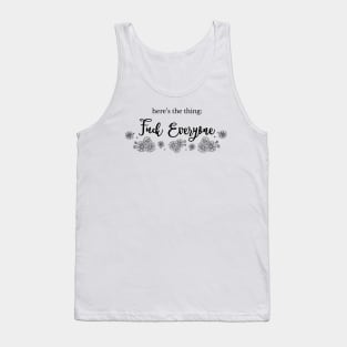 Fuck Everyone Tank Top